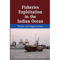 Fisheries Exploitation in the Indian Ocean: Threats and Opportunities