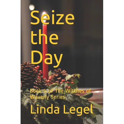 Seize the Day: Book 5 of The Witches of Waverly Series