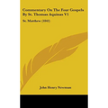 Commentary On The Four Gospels By St. Thomas Aquinas V1: St. Matthew (1841)