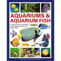 Aquariums & Aquarium Fish: A Practical Guide to Identifying and Keeping Freshwater and Marine Fishes