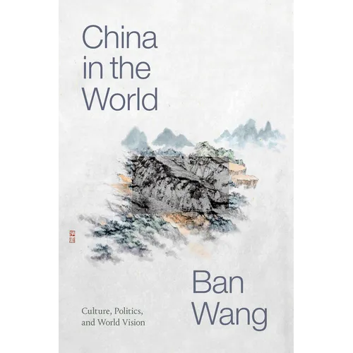 China in the World: Culture, Politics, and World Vision