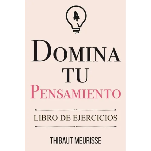 Domina Tu Pensamiento: Libro de Ejercicios