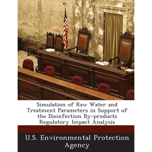 Simulation of Raw Water and Treatment Parameters in Support of the Disinfection By-Products Regulatory Impact Analysis