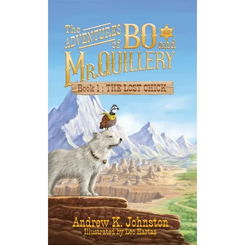 The Adventures of Bo and Mr. Quillery: Book 1 The Lost Chick: Book 1 The Lost Chick
