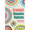 Crochet Mandala Afghans: A Modern Guide to Mandala Afghans: Amigurumi Mandala Patterns