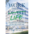 Work Them to Life: Upgrade Your Office Space to Win the Talent War