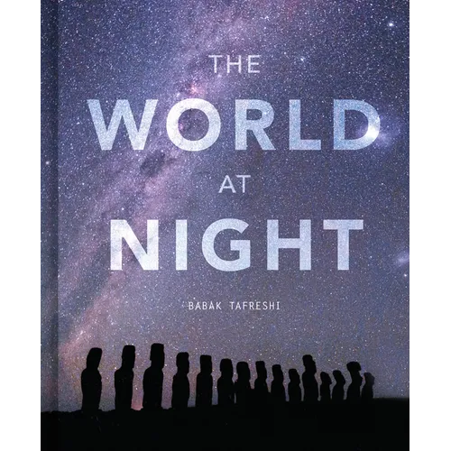 The World at Night: Spectacular Photographs of the Night Sky
