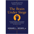 The Brain Under Siege: Solving the Mystery of Brain Disease, and How Scientists Are Following the Clues to a Cure