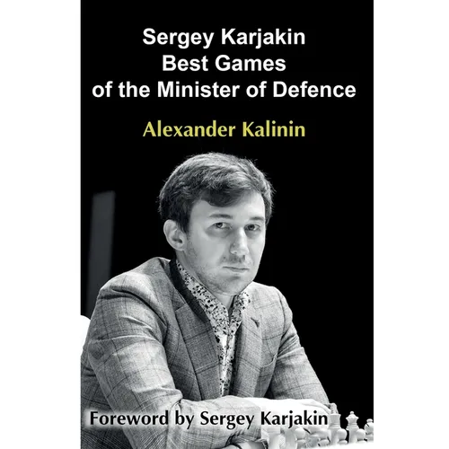 Sergey Karjakin: Best Games of the Minister of Defence