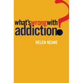 What's Wrong With Addiction