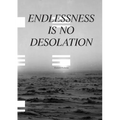 Endlessness is No Desolation