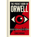The Pocket Book of Orwell: A Concise Introduction to Orwell's Writings and Ideas
