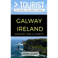 Greater Than a Tourist- Galway Ireland: 50 Travel Tips from a Local