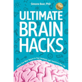 Ultimate Brain Hacks: Unlock Your Mind. Return to Your Authentic Self. Transform Your Life.