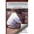 On the Bend of the Kentucky River The Archaeology of Bethel Academy