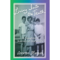 Living Into the Truth: A Daughter's Journey of Discovery