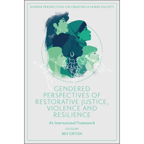 Gendered Perspectives of Restorative Justice, Violence and Resilience: An International Framework