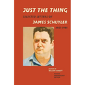 Just the Thing: Selected Letters of James Schuyler, 1951-1991, Revised Anniversary Edition