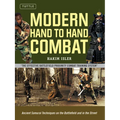 Modern Hand to Hand Combat: Ancient Samurai Techniques on the Battlefield and in the Street
