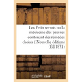 Les Petits Secrets Ou La Médecine Des Pauvres Contenant Des Remèdes Choisis, Faciles À Préparer