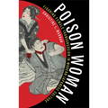 Poison Woman: Figuring Female Transgression in Modern Japanese Culture
