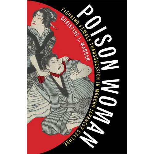 Poison Woman: Figuring Female Transgression in Modern Japanese Culture