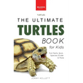 Turtles The Ultimate Turtles Book: Discover the Shelled World of Turtles & Tortoises