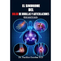 Sindrome del dolor de rodillas y articulaciones: Método natural de curación