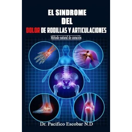 Sindrome del dolor de rodillas y articulaciones: Método natural de curación
