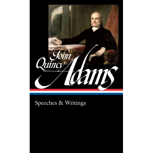 John Quincy Adams: Speeches & Writings (Loa #390)