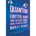 Quantum: Einstein, Bohr, and the Great Debate about the Nature of Reality