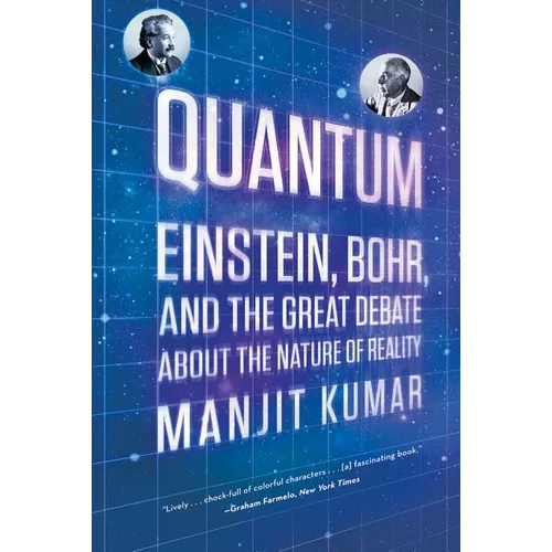 Quantum: Einstein, Bohr, and the Great Debate about the Nature of Reality