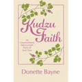 Kudzu Faith: An Unconventional Path to a Faith That's All Your Own