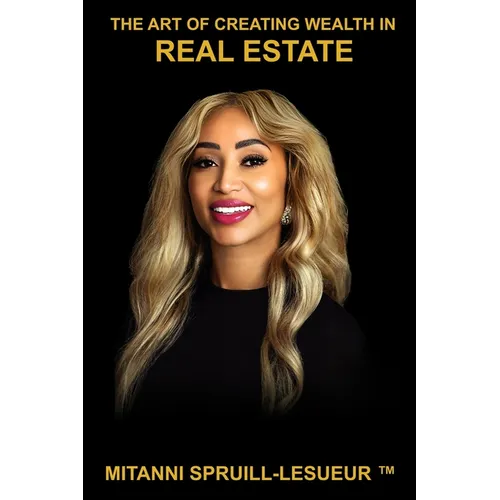 The Art of Creating Wealth in Real Estate