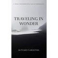 Traveling in Wonder: A Travel Photographer's Tales of Wanderlust