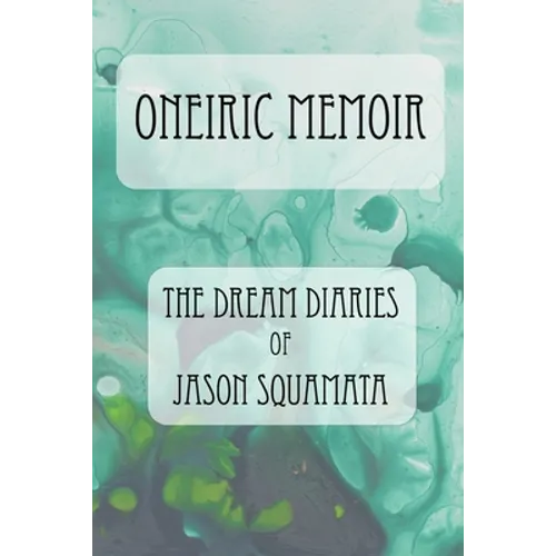 Oneiric Memoir: The Dream Diaries of Jason Squamata
