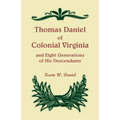 Thomas Daniel of Colonial Virginia and Eight Generations of His Descendants