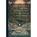 Bible Readings For Bible Students And For The Home And Fireside