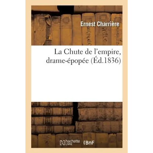La Chute de l'empire, drame-épopée: Précédé d'une introduction historique ou considérations sur l'avenir de l'Europe