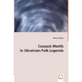 Cossack Motifs in Ukrainian Folk Legends