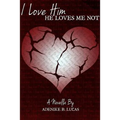 I Love Him, He Loves Me Not