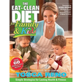 The Eat-Clean Diet for Family & Kids