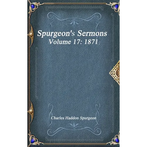 Spurgeon's Sermons Volume 17: 1871