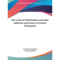 The Credo of Christendom and other Addresses and Essays on Esoteric Christianity