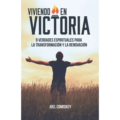 Viviendo en Victoria: 9 Verdades Espirituales para la Transformación y la Renovación