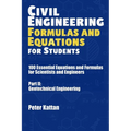 Civil Engineering Formulas and Equations for Students: 100 Essential Equations and Formulas for Scientists and Engineers - Part II: Geotechnical Engin