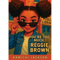 You're Too Much, Reggie Brown