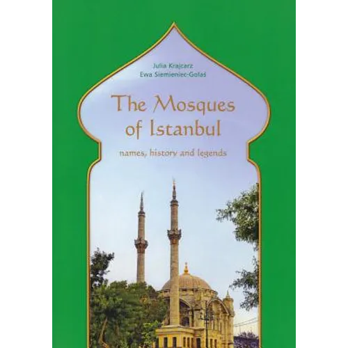 The Mosques of Istanbul: Names, History and Legends
