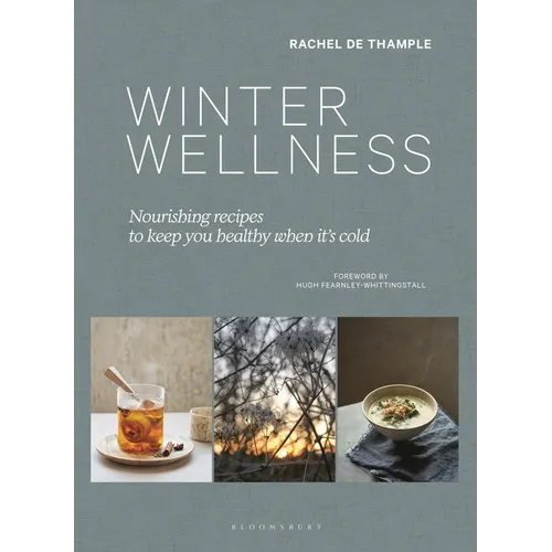 Winter Wellness: Nourishing Recipes to Keep You Healthy When It's Cold