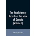 The Revolutionary records of the State of Georgia (Volume I)